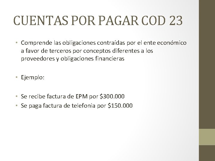 CUENTAS POR PAGAR COD 23 • Comprende las obligaciones contraídas por el ente económico