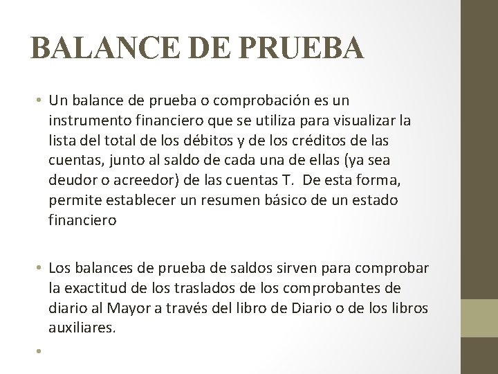 BALANCE DE PRUEBA • Un balance de prueba o comprobación es un instrumento financiero