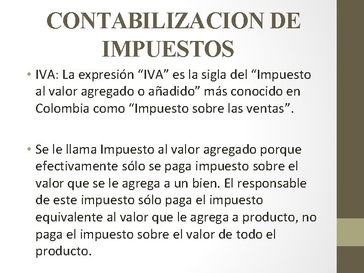 CONTABILIZACION DE IMPUESTOS • IVA: La expresión “IVA” es la sigla del “Impuesto al