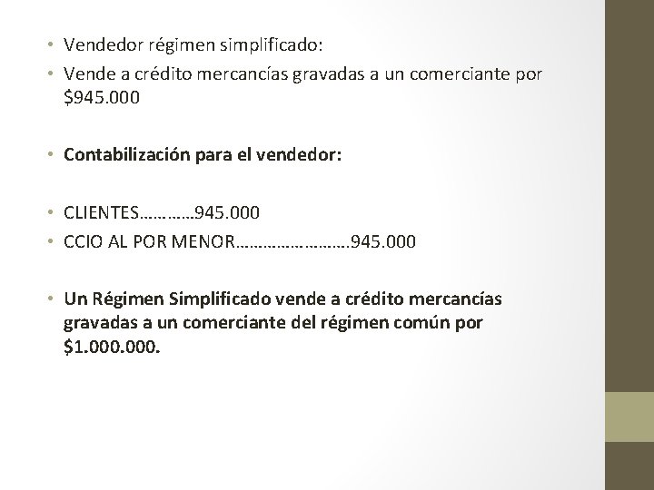  • Vendedor régimen simplificado: • Vende a crédito mercancías gravadas a un comerciante