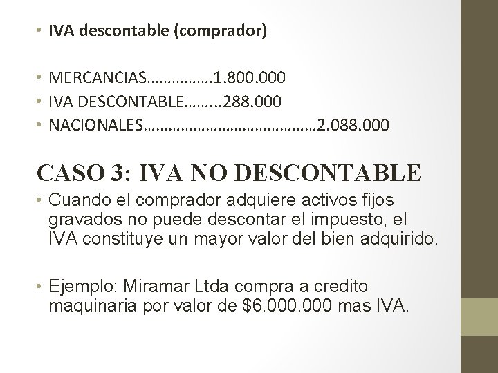  • IVA descontable (comprador) • MERCANCIAS……………. 1. 800. 000 • IVA DESCONTABLE……. .