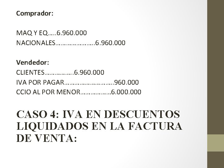 Comprador: MAQ Y EQ…. . 6. 960. 000 NACIONALES…………………. . 6. 960. 000 Vendedor: