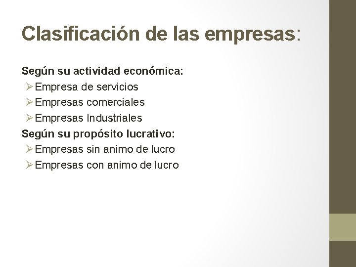 Clasificación de las empresas: Según su actividad económica: ØEmpresa de servicios ØEmpresas comerciales ØEmpresas