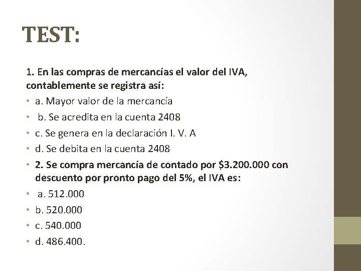 TEST: 1. En las compras de mercancías el valor del IVA, contablemente se registra