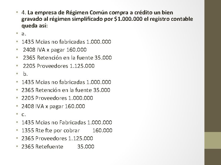  • 4. La empresa de Régimen Común compra a crédito un bien gravado