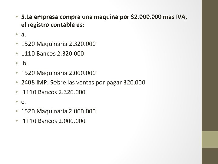  • 5. La empresa compra una maquina por $2. 000 mas IVA, el