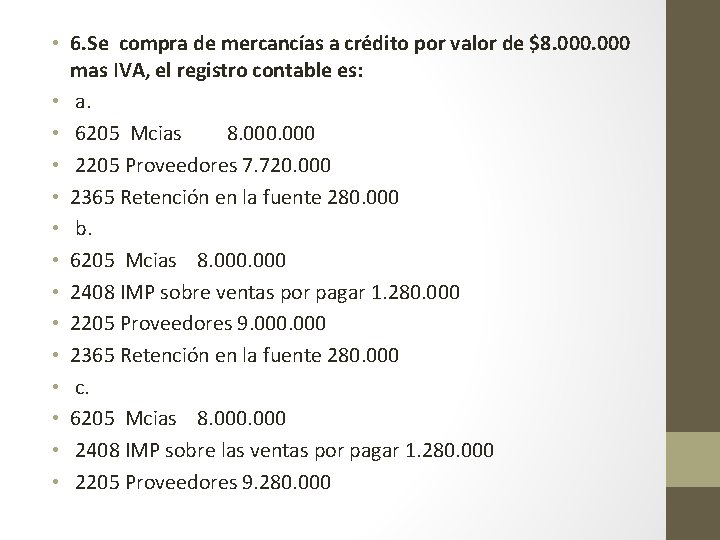  • 6. Se compra de mercancías a crédito por valor de $8. 000