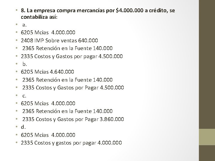  • 8. La empresa compra mercancías por $4. 000 a crédito, se contabiliza