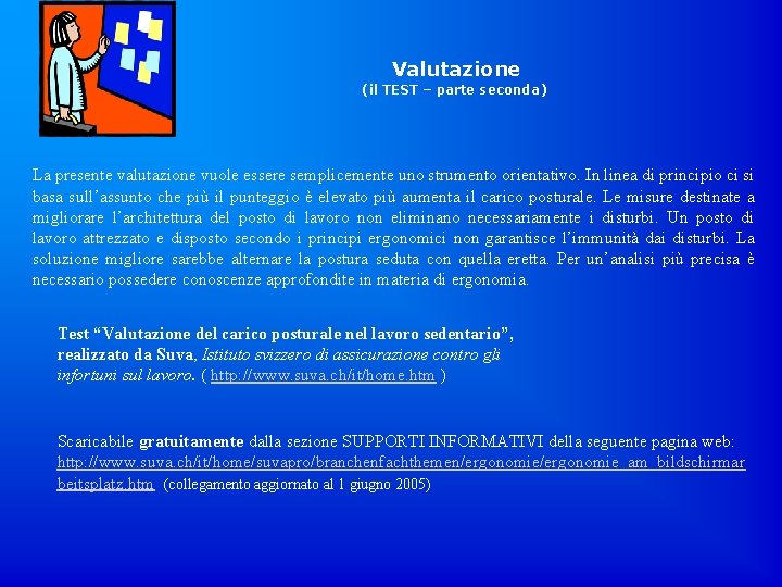 Valutazione (il TEST – parte seconda) La presente valutazione vuole essere semplicemente uno strumento