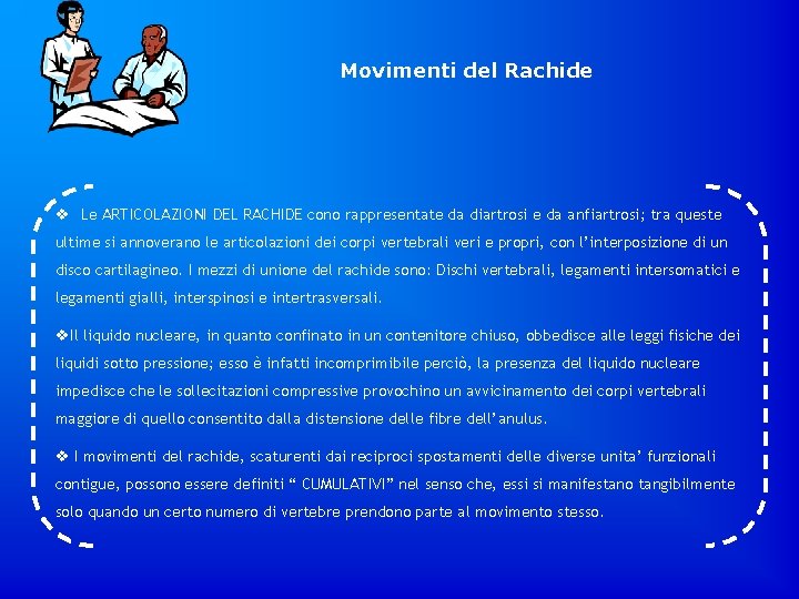 Movimenti del Rachide v Le ARTICOLAZIONI DEL RACHIDE cono rappresentate da diartrosi e da