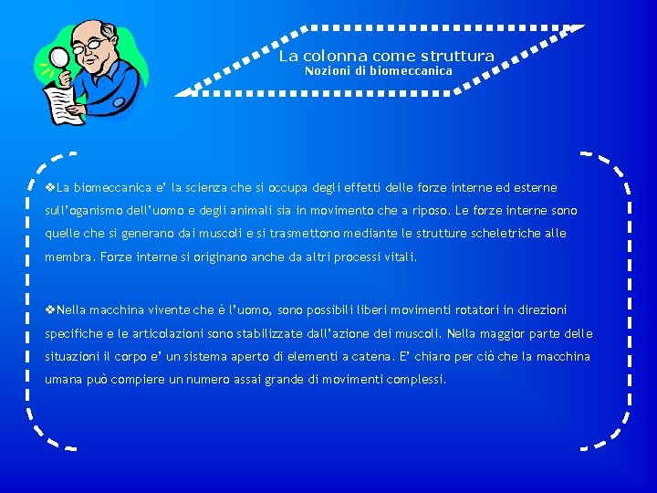 La colonna come struttura Nozioni di biomeccanica v. La biomeccanica e’ la scienza che