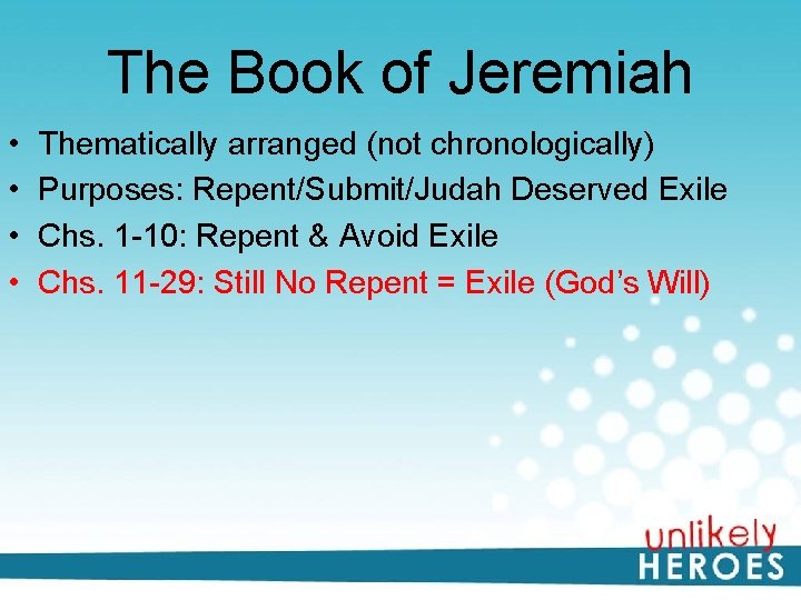 The Book of Jeremiah • • Thematically arranged (not chronologically) Purposes: Repent/Submit/Judah Deserved Exile