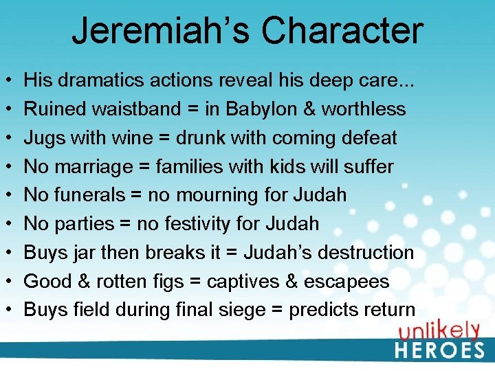 Jeremiah’s Character • • • His dramatics actions reveal his deep care. . .