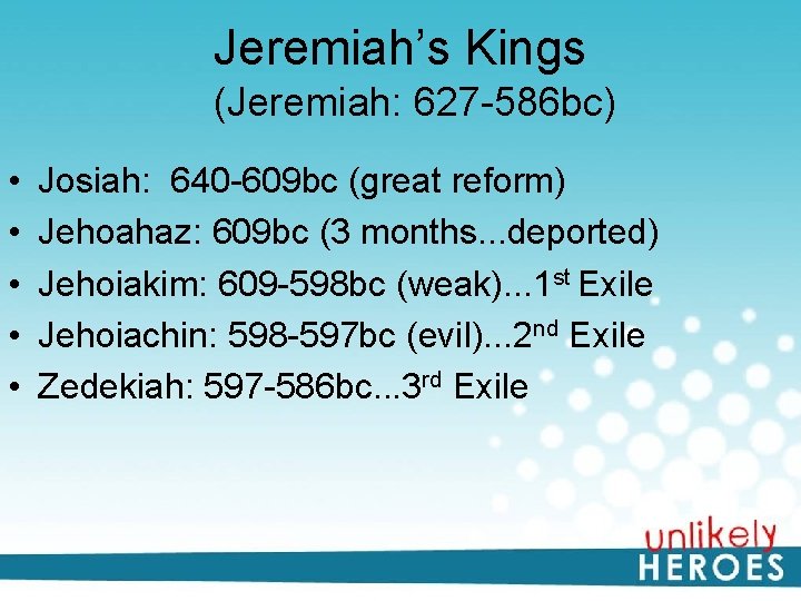 Jeremiah’s Kings (Jeremiah: 627 -586 bc) • • • Josiah: 640 -609 bc (great