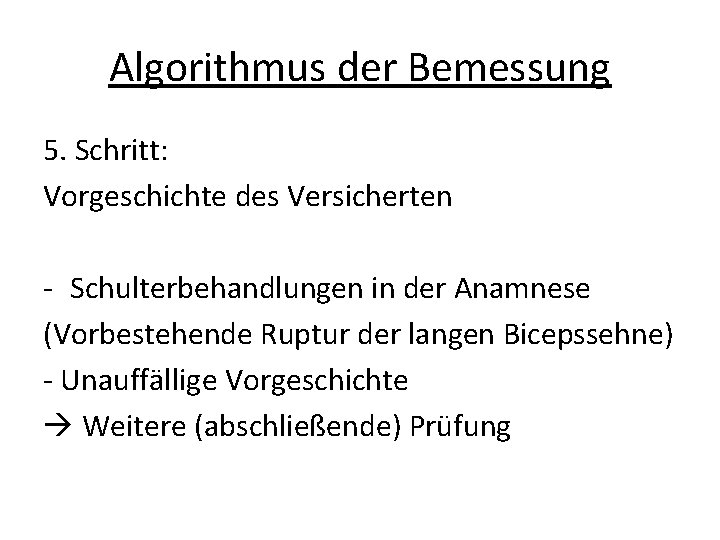 Algorithmus der Bemessung 5. Schritt: Vorgeschichte des Versicherten - Schulterbehandlungen in der Anamnese (Vorbestehende