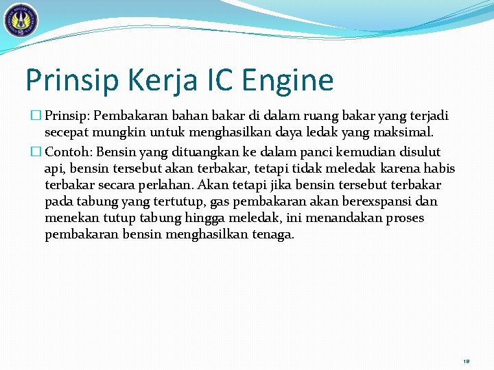 Prinsip Kerja IC Engine � Prinsip: Pembakaran bahan bakar di dalam ruang bakar yang