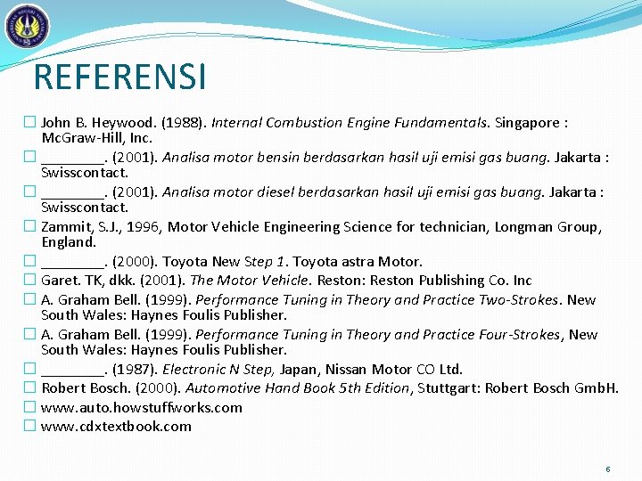 REFERENSI � John B. Heywood. (1988). Internal Combustion Engine Fundamentals. Singapore : Mc. Graw-Hill,