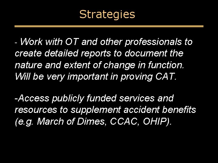 Strategies - Work with OT and other professionals to create detailed reports to document