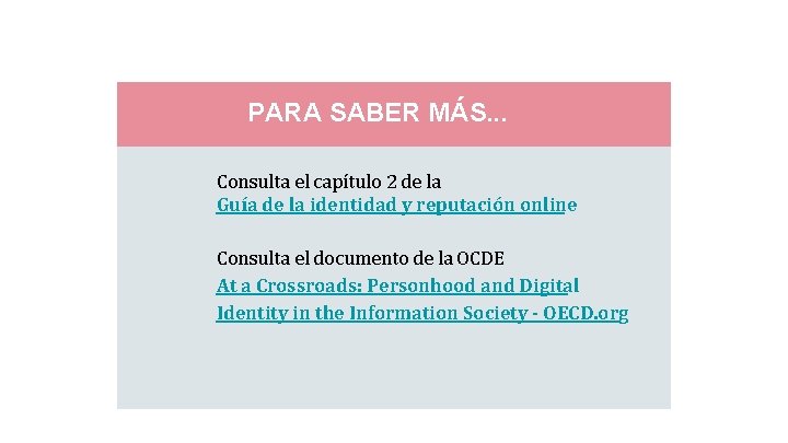 PARA SABER MÁS. . . Consulta el capítulo 2 de la Guía de la