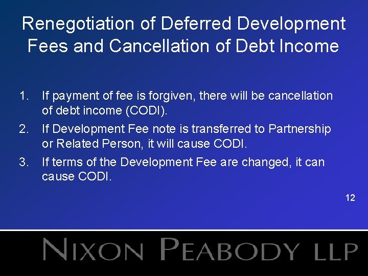 Renegotiation of Deferred Development Fees and Cancellation of Debt Income 1. 2. 3. If