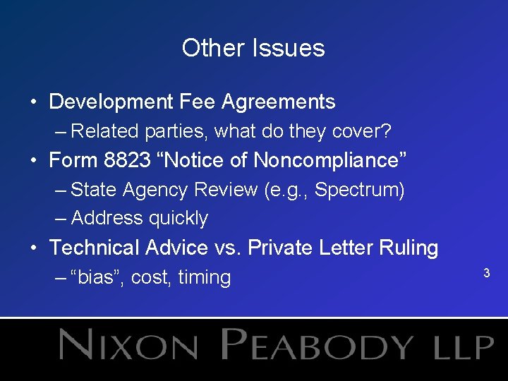 Other Issues • Development Fee Agreements – Related parties, what do they cover? •