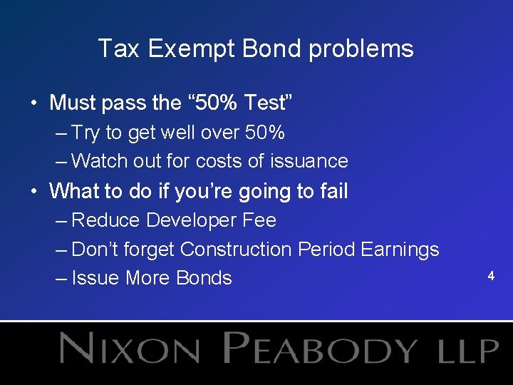 Tax Exempt Bond problems • Must pass the “ 50% Test” – Try to