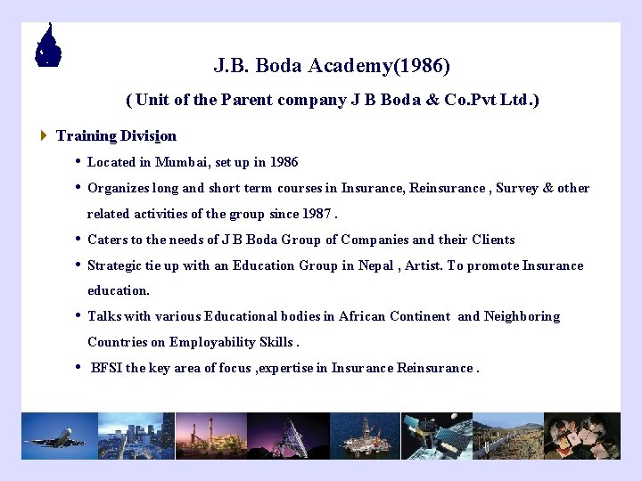 J. B. Boda Academy(1986) ( Unit of the Parent company J B Boda &