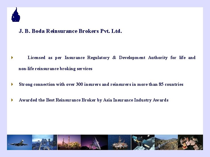 J. B. Boda Reinsurance Brokers Pvt. Ltd. 4 Licensed as per Insurance Regulatory &