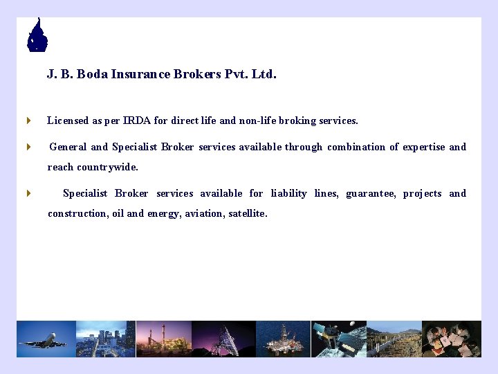 J. B. Boda Insurance Brokers Pvt. Ltd. 4 Licensed as per IRDA for direct