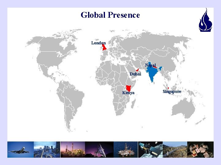 Global Presence London Nepal Dubai Kenya Singapore 