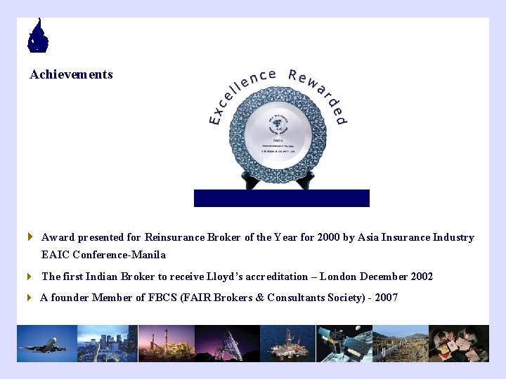 Achievements Assuring the world of our commitment 4 Award presented for Reinsurance Broker of