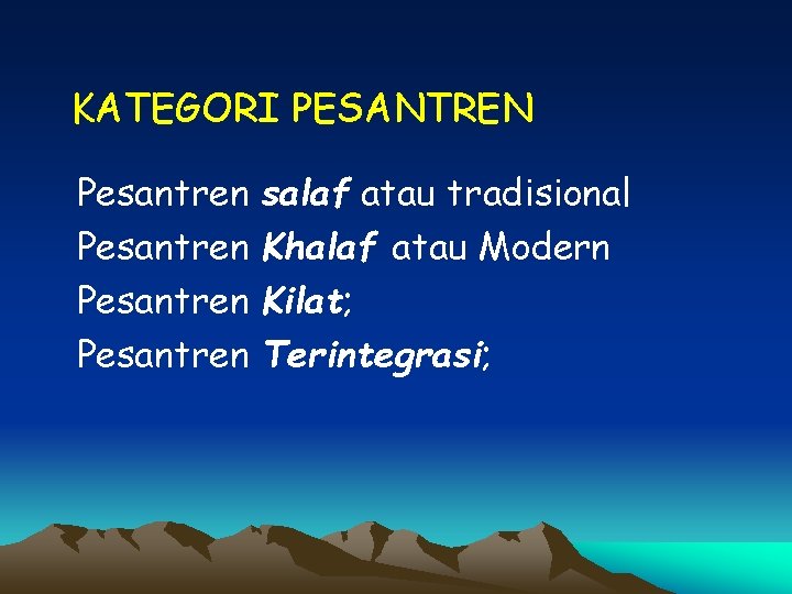 KATEGORI PESANTREN Pesantren salaf atau tradisional Khalaf atau Modern Kilat; Terintegrasi; 