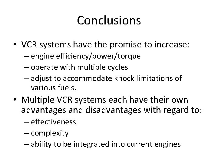Conclusions • VCR systems have the promise to increase: – engine efficiency/power/torque – operate