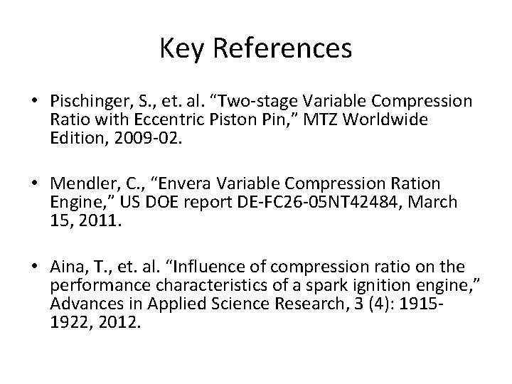 Key References • Pischinger, S. , et. al. “Two-stage Variable Compression Ratio with Eccentric