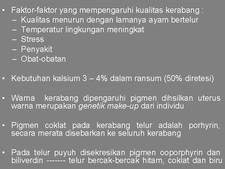  • Faktor-faktor yang mempengaruhi kualitas kerabang : – Kualitas menurun dengan lamanya ayam