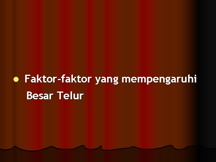 l Faktor-faktor yang mempengaruhi Besar Telur 