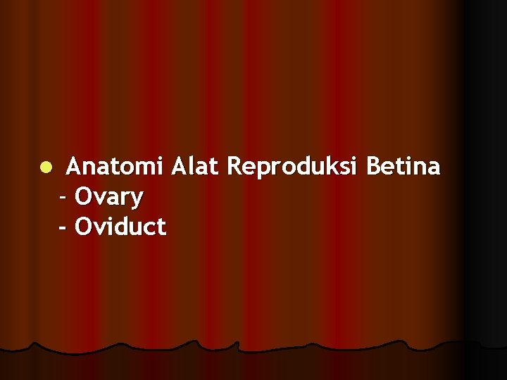 l Anatomi Alat Reproduksi Betina - Ovary - Oviduct 