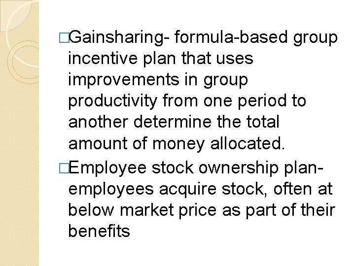 �Gainsharing- formula-based group incentive plan that uses improvements in group productivity from one period