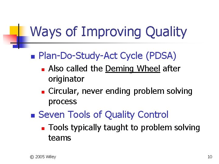 Ways of Improving Quality n Plan-Do-Study-Act Cycle (PDSA) n n n Also called the