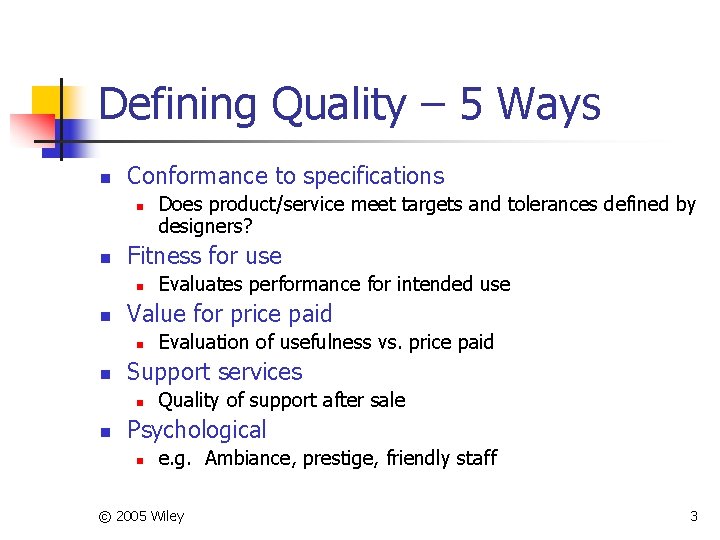 Defining Quality – 5 Ways n Conformance to specifications n n Fitness for use