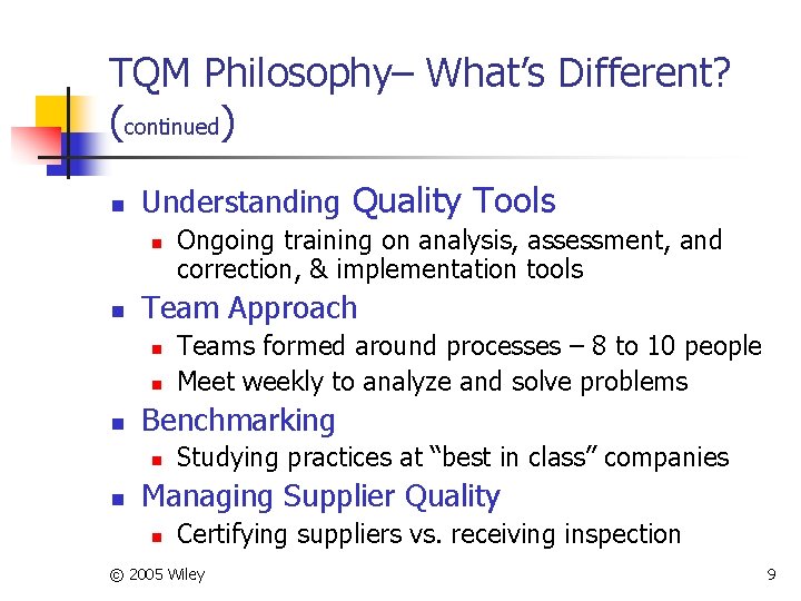 TQM Philosophy– What’s Different? (continued) n Understanding Quality Tools n n Team Approach n