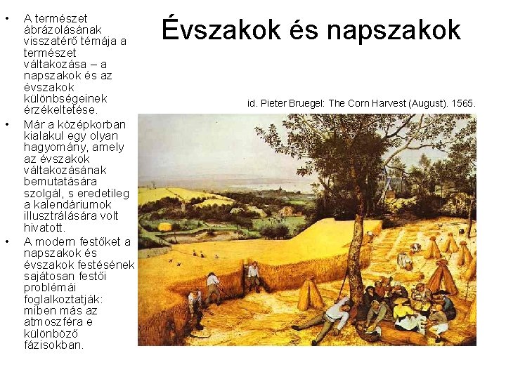 • • • A természet ábrázolásának visszatérő témája a természet váltakozása – a