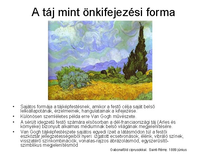 A táj mint önkifejezési forma • • Sajátos formája a tájképfestésnek, amikor a festő