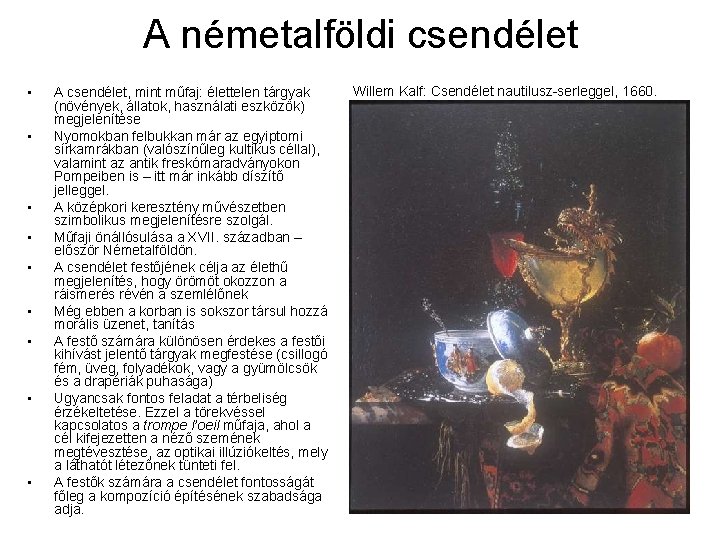 A németalföldi csendélet • • • A csendélet, mint műfaj: élettelen tárgyak (növények, állatok,