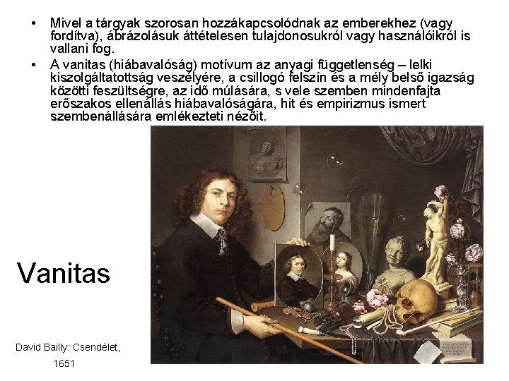  • • Mivel a tárgyak szorosan hozzákapcsolódnak az emberekhez (vagy fordítva), ábrázolásuk áttételesen