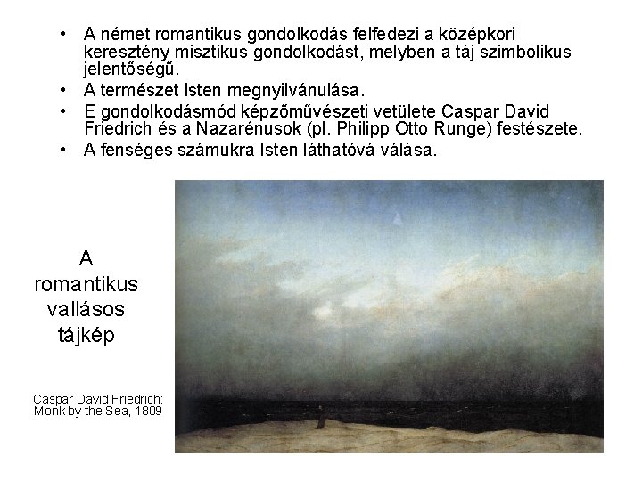  • A német romantikus gondolkodás felfedezi a középkori keresztény misztikus gondolkodást, melyben a