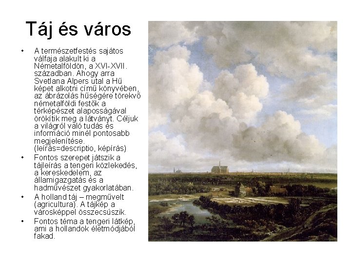 Táj és város • • A természetfestés sajátos válfaja alakult ki a Németalföldön, a
