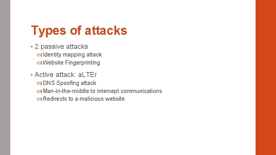 Types of attacks • 2 passive attacks Identity mapping attack Website Fingerprinting • Active