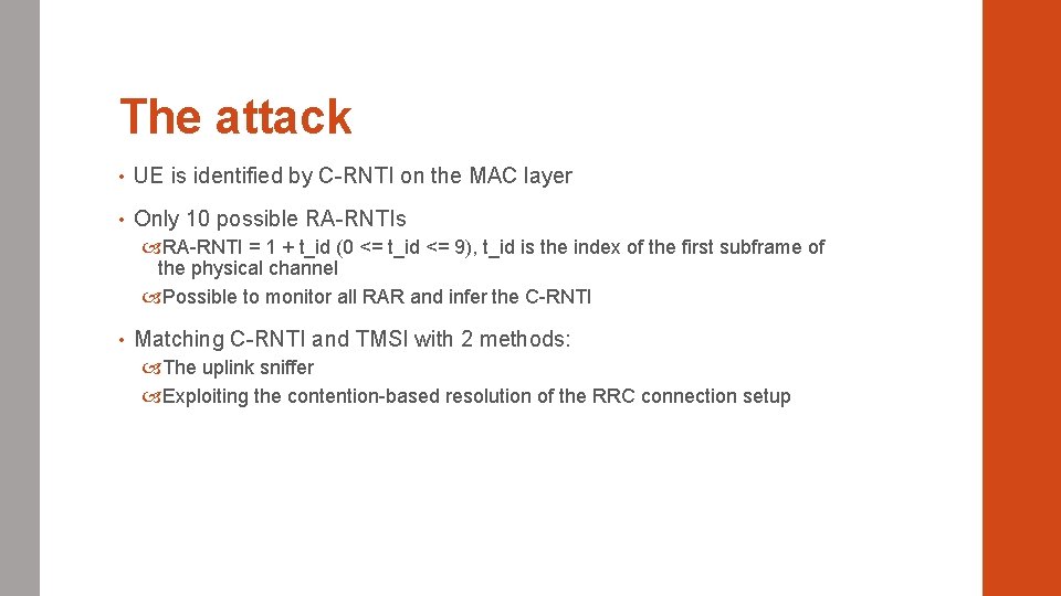 The attack • UE is identified by C-RNTI on the MAC layer • Only