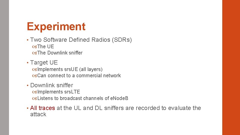 Experiment • Two Software Defined Radios (SDRs) The UE The Downlink sniffer • Target